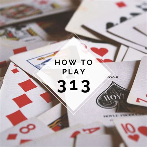 How To Play 313 Card Game