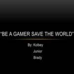 Be A Gamer Save The World