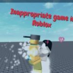 Inappropriate Games On Roblox Not Banned 2020