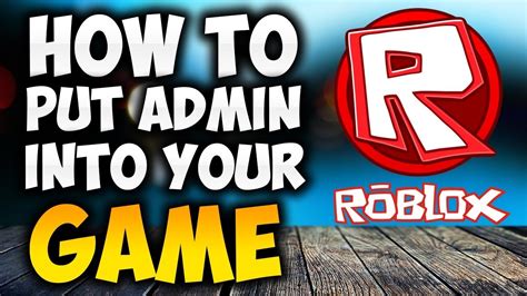 How To Put Admin Into Your Roblox Game