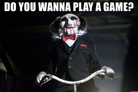 Do You Wanna Play A Game