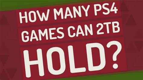 How Many Ps4 Games Can 2Tb Hold