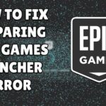 Preparing Epic Games Launcher Fix