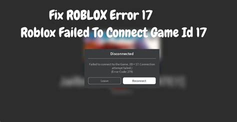 Roblox Failed To Connect To Game Id 17
