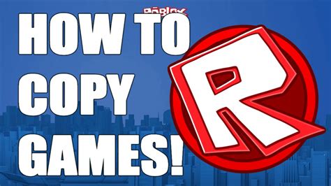How To Copy Games Roblox