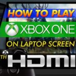 How To Play Xbox One Games On Laptop With Hdmi