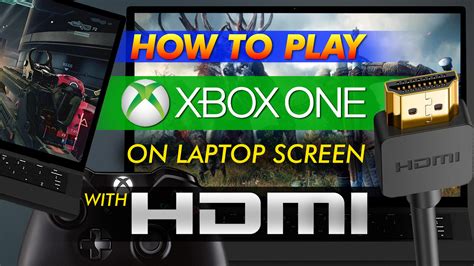 How To Play Xbox One Games On Laptop With Hdmi