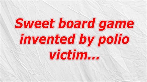 Sweet Board Game By Polio Victim